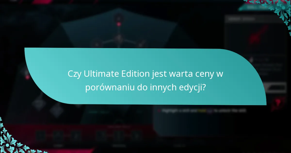 Czy Ultimate Edition jest warta ceny w porównaniu do innych edycji?