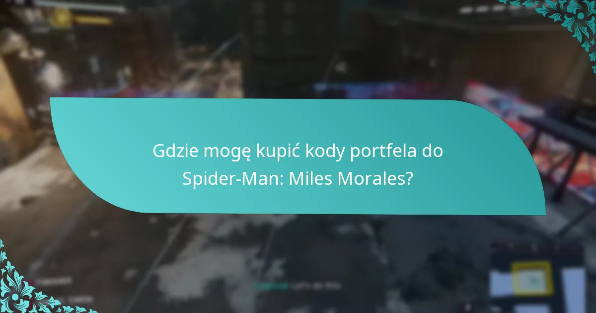 Gdzie mogę kupić kody portfela do Spider-Man: Miles Morales?