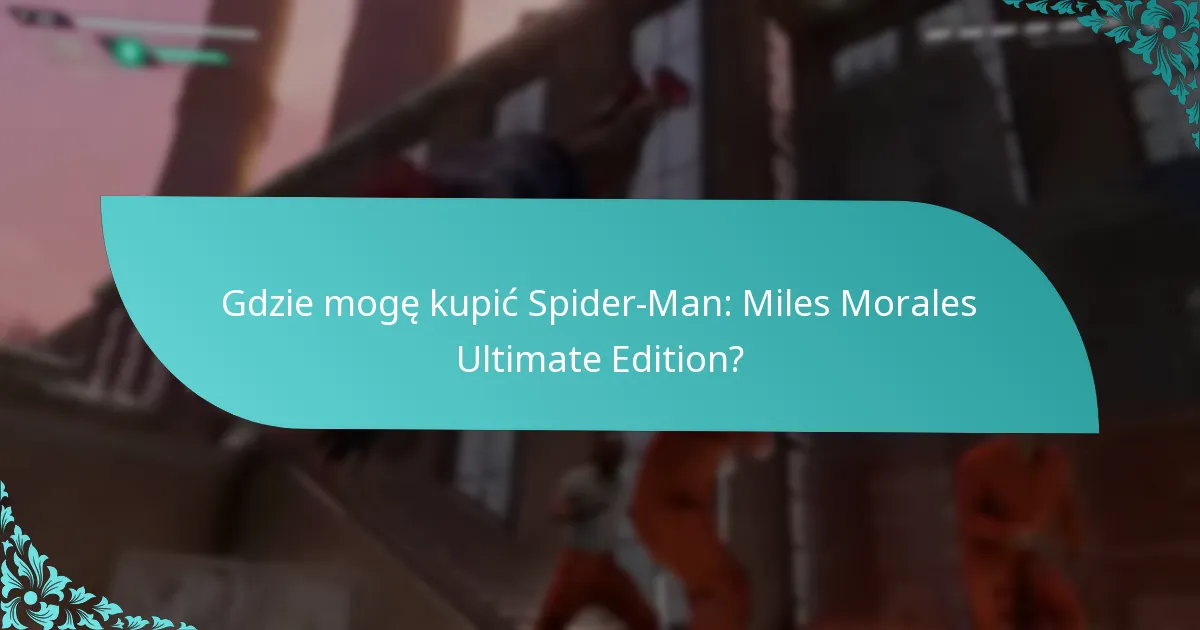 Gdzie mogę kupić Spider-Man: Miles Morales Ultimate Edition?