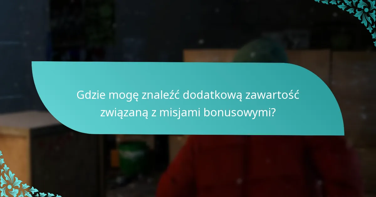 Jakie strategie mogą pomóc mi w ukończeniu misji bonusowych?