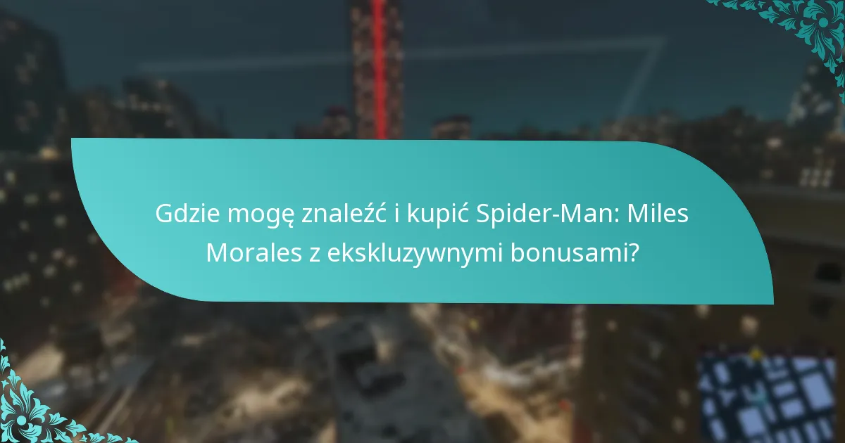 Jak ekskluzywne bonusy wzbogacają rozgrywkę w Spider-Man: Miles Morales?