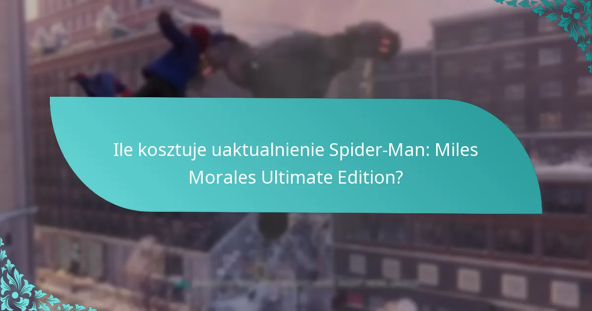 Ile kosztuje uaktualnienie Spider-Man: Miles Morales Ultimate Edition?