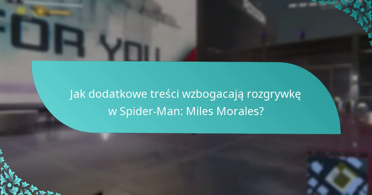 Jak gracze mogą uzyskać dostęp do dodatkowych treści w Spider-Man: Miles Morales?