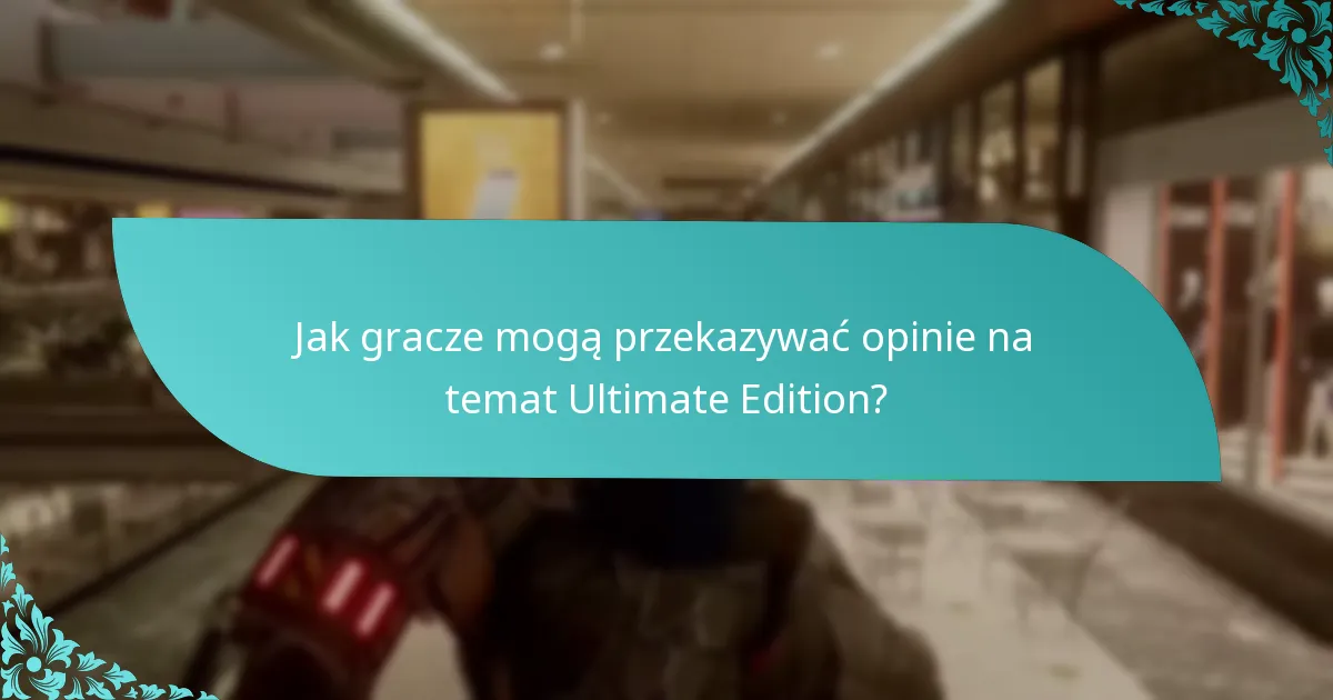 Jak Ultimate Edition wypada w porównaniu do wersji standardowej?