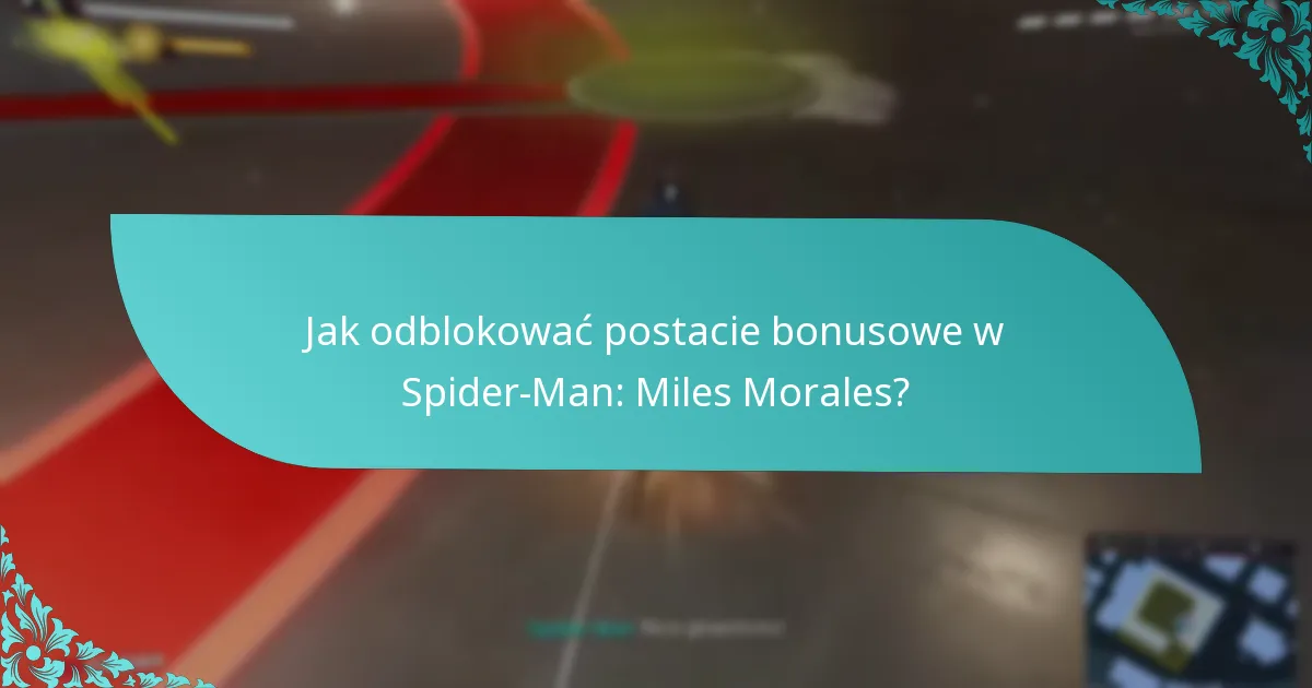 Jak odblokować postacie bonusowe w Spider-Man: Miles Morales?