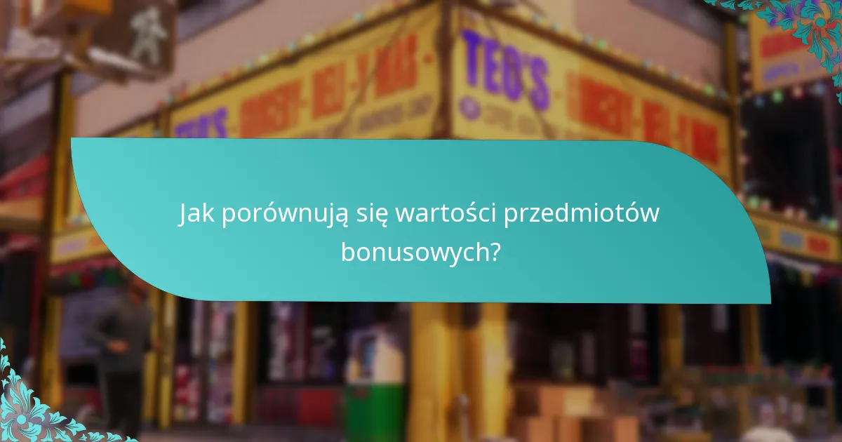 Jakie przedmioty bonusowe są dostępne do wymiany?