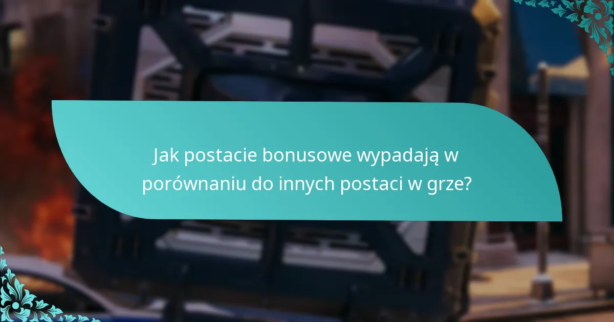 Jakie są koszty związane z postaciami bonusowymi?