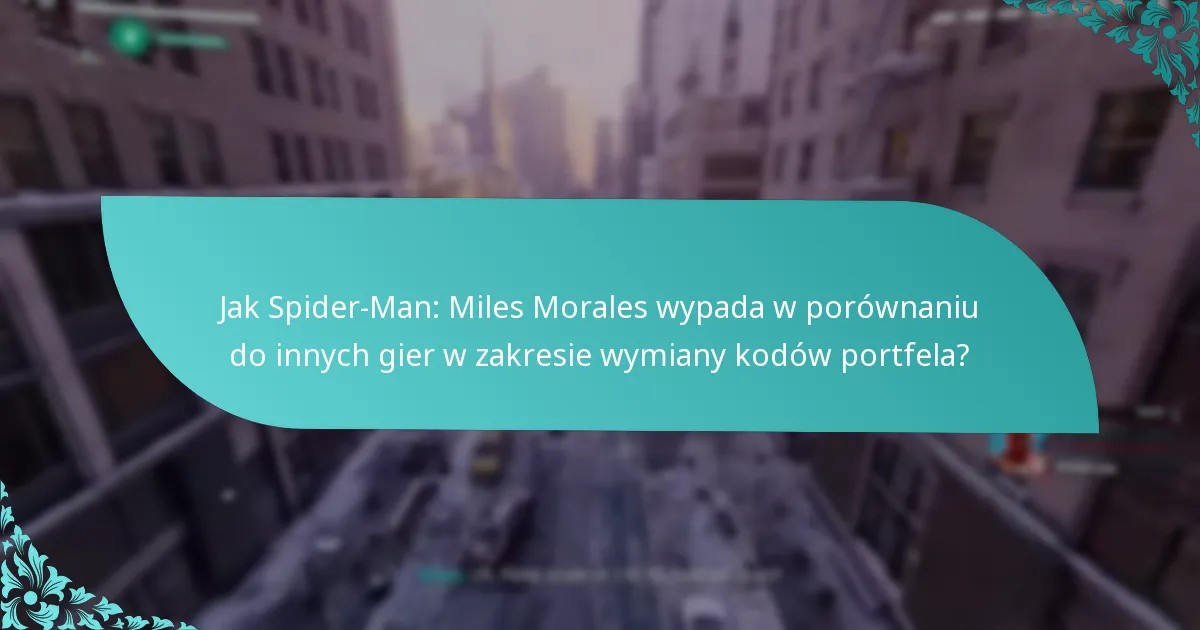 Jak Spider-Man: Miles Morales wypada w porównaniu do innych gier w zakresie wymiany kodów portfela?