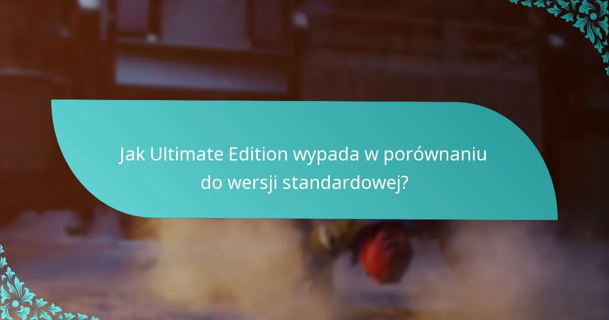 Jakie ekskluzywne treści są zawarte w Ultimate Edition?