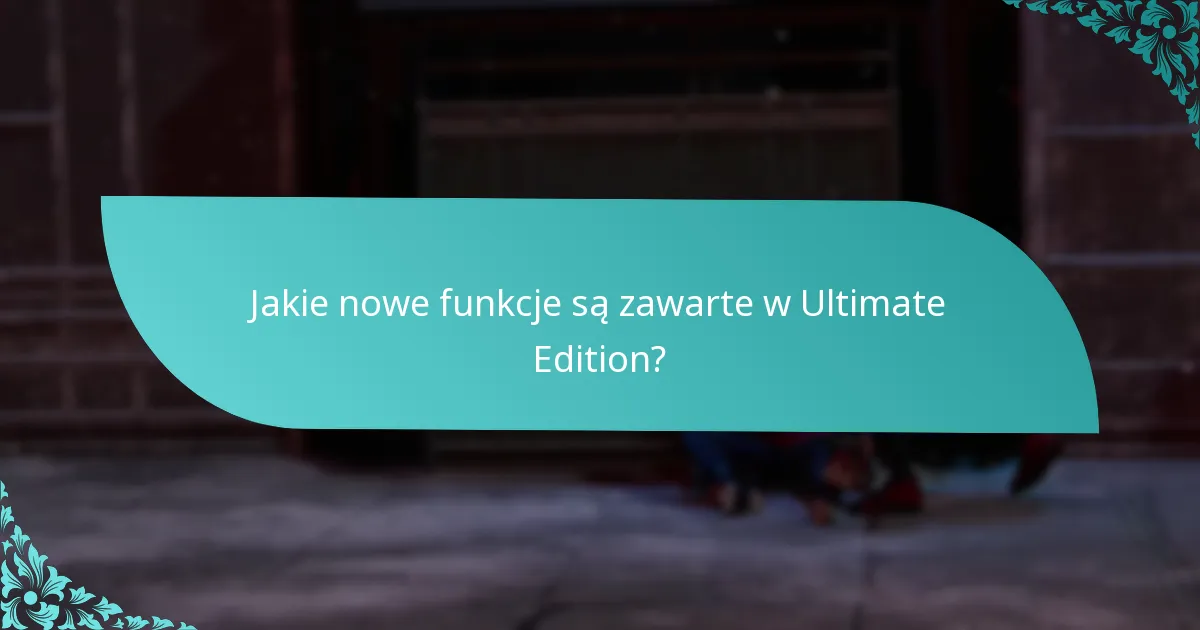 Jak Ultimate Edition wypada w porównaniu do innych wersji?