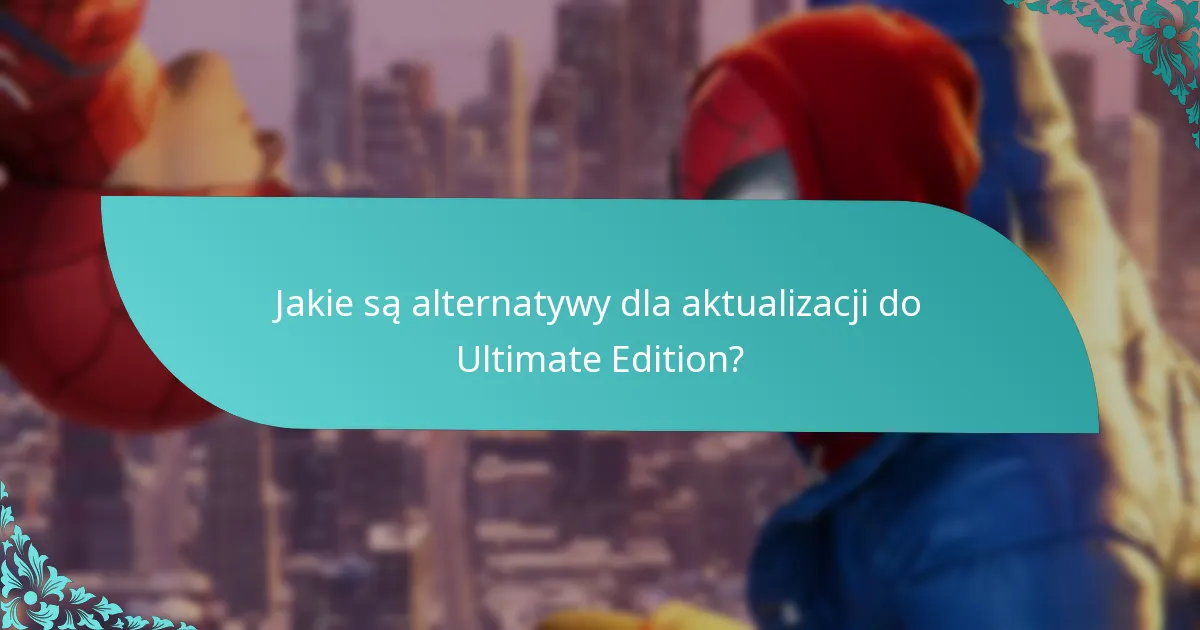 Jakie są alternatywy dla aktualizacji do Ultimate Edition?