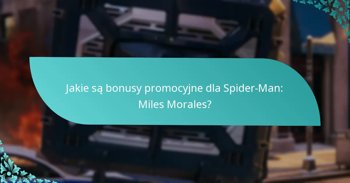 Kiedy są dostępne bonusy promocyjne Spider-Man: Miles Morales?