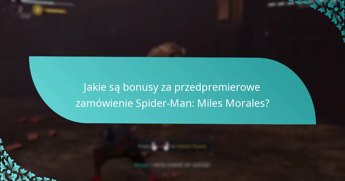 Jakie są kluczowe cechy Spider-Man: Miles Morales?