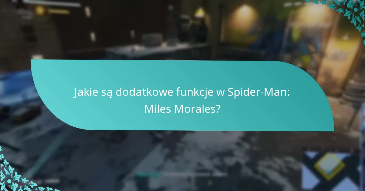 Które edycje Spider-Man: Miles Morales zawierają ekskluzywne dodatkowe funkcje?