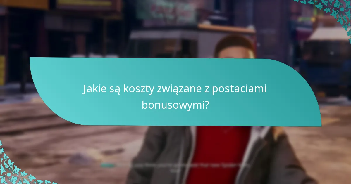 Jak postacie bonusowe wypadają w porównaniu do innych postaci w grze?