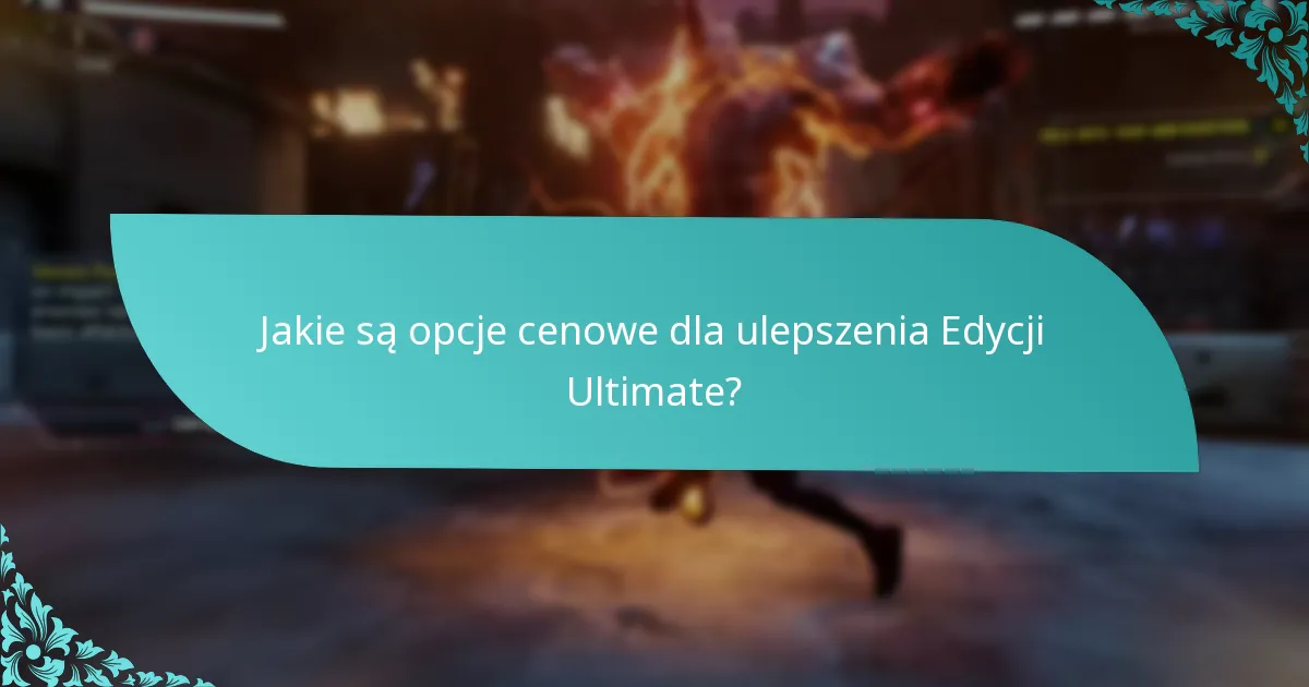 Jakie są korzyści z aktualizacji do Edycji Ultimate?